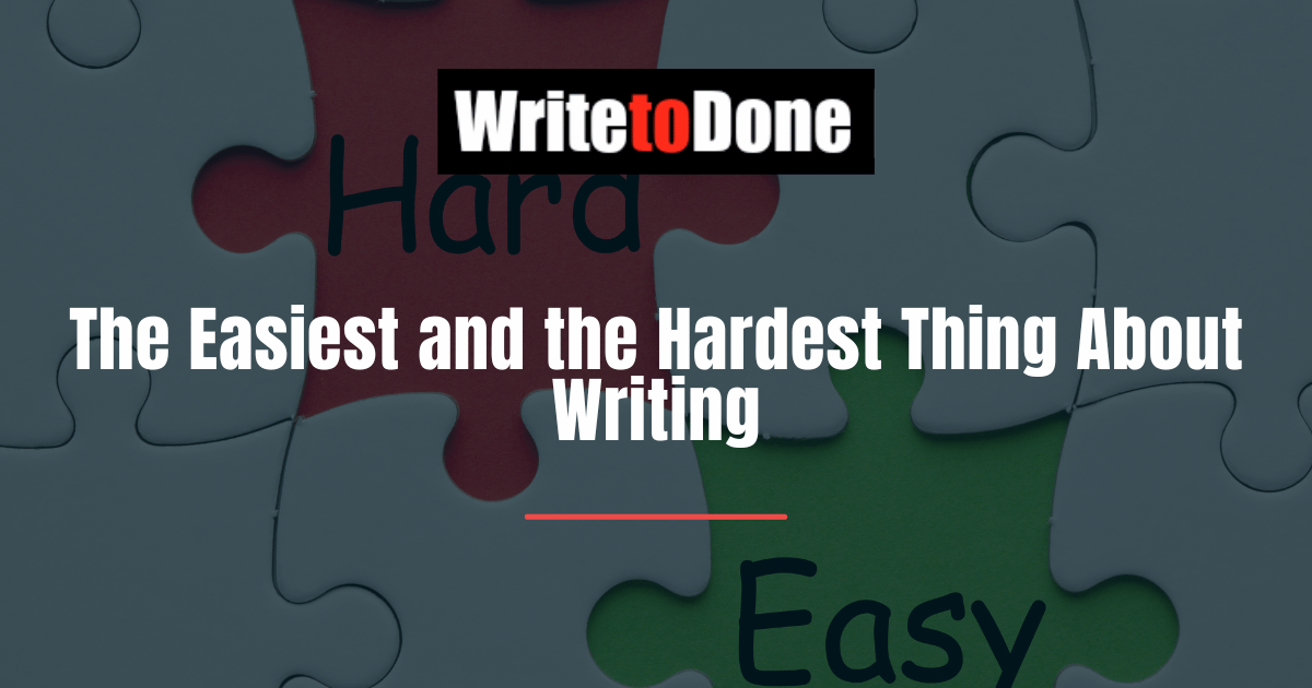 The Easiest and the Hardest Thing About Writing