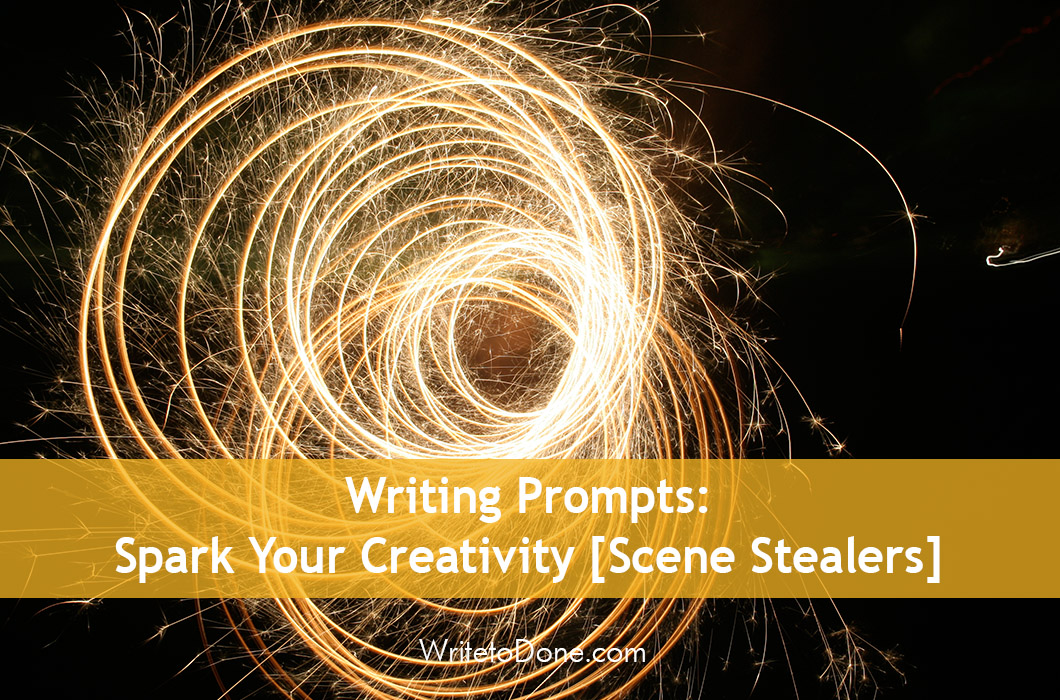 Writing Prompts:  Spark Your Creativity [Scene Stealers]