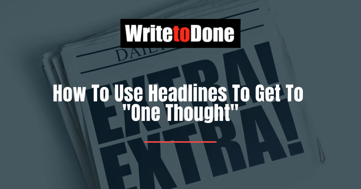 How To Use Headlines To Get To One Thought