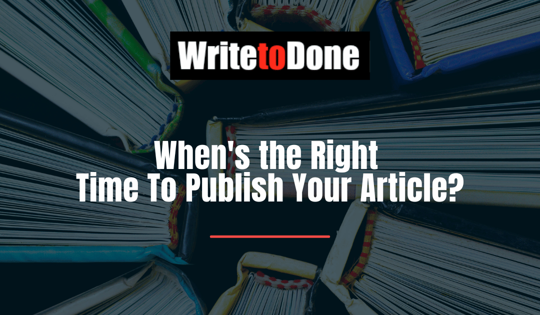 When’s the Right Time To Publish Your Article?