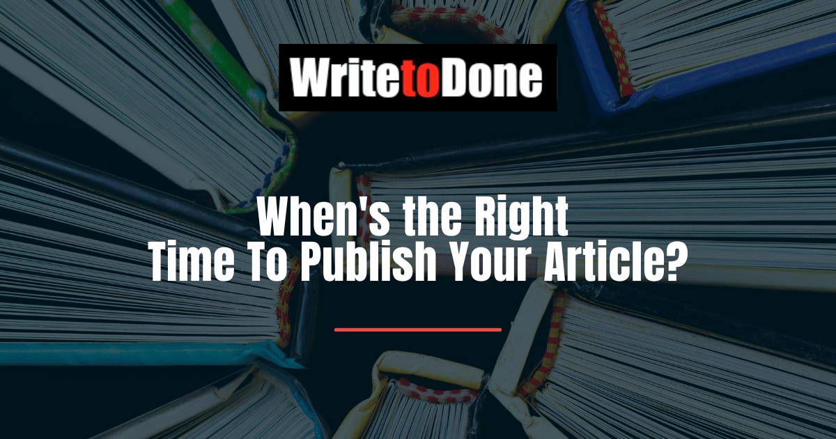 When's the Right Time To Publish Your Article