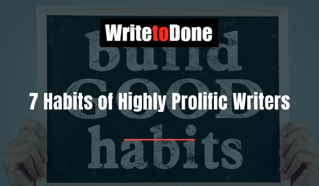 7 Habits of Highly Prolific Writers