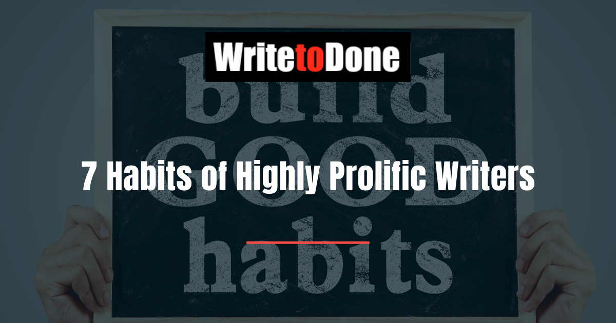7 Habits of Highly Prolific Writers