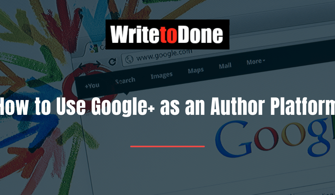 How to Use Google+ as an Author Platform