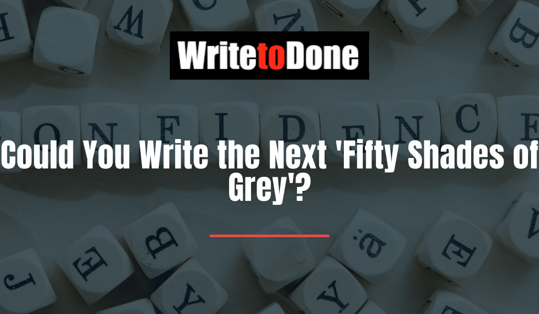 Could You Write the Next ‘Fifty Shades of Grey’?