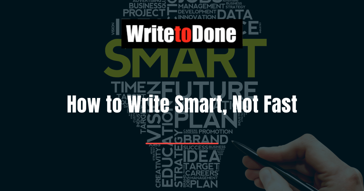 How to Write Smart, Not Fast