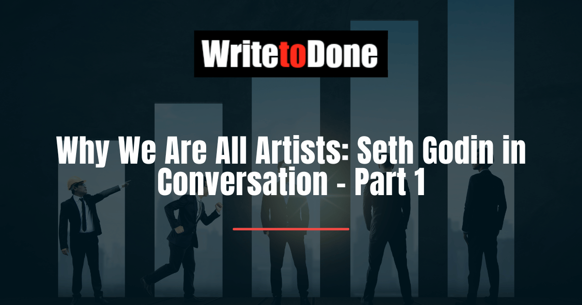 Why We Are All Artists Seth Godin in Conversation - Part 1