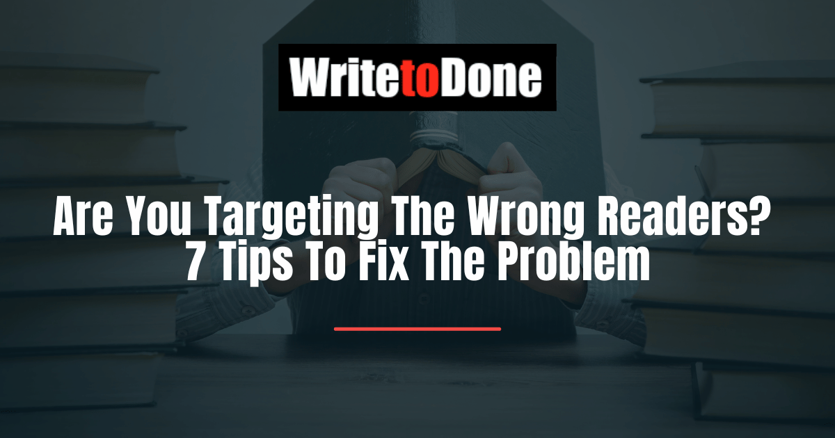 Are You Targeting The Wrong Readers 7 Tips To Fix The Problem
