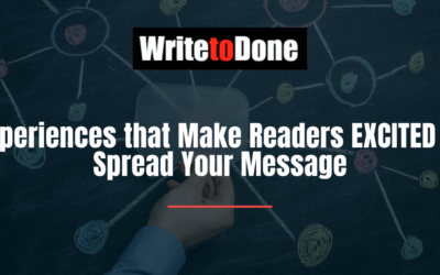 Experiences that Make Readers EXCITED to Spread Your Message