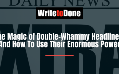 The Magic of Double-Whammy Headlines: And How To Use Their Enormous Power