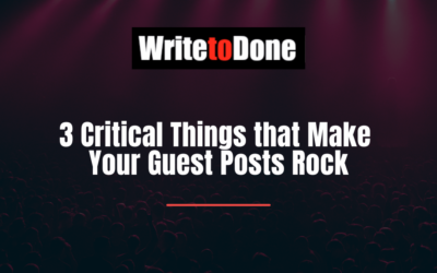 3 Critical Things that Make Your Guest Posts Rock