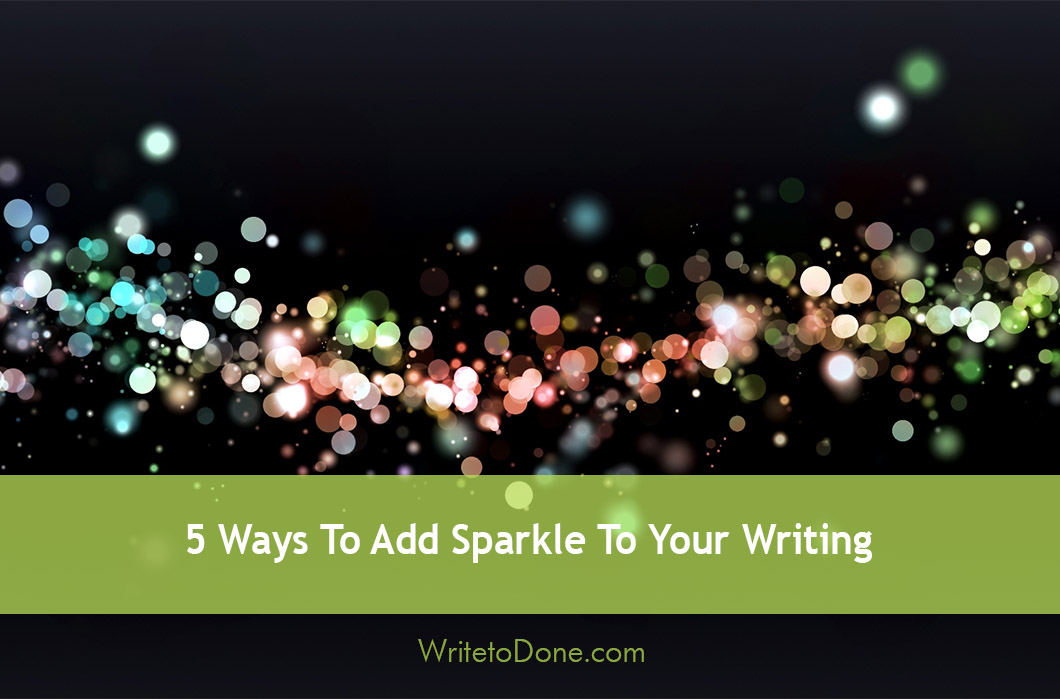 5 Ways To Add Sparkle To Your Writing