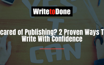 Scared of Publishing? 2 Proven Ways To Write With Confidence