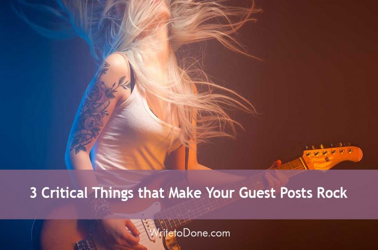 3 Critical Things that Make Your Guest Posts Rock | WTD