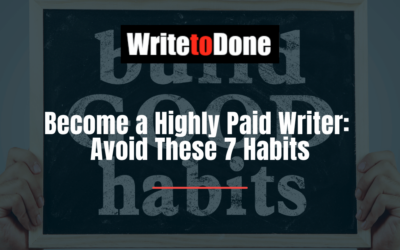 Become a Highly Paid Writer: Avoid These 7 Habits