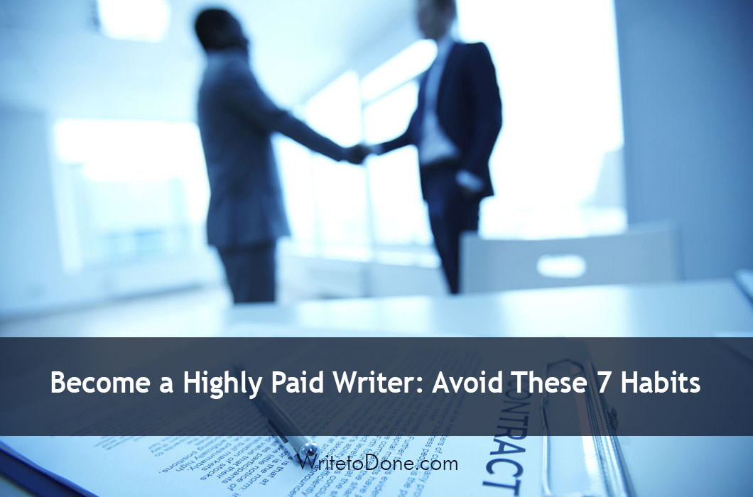Become a Highly Paid Writer: Avoid These 7 Habits