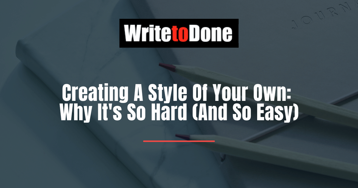Creating A Style Of Your Own Why It's So Hard (And So Easy)
