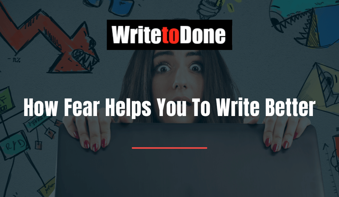 How Fear Helps You To Write Better
