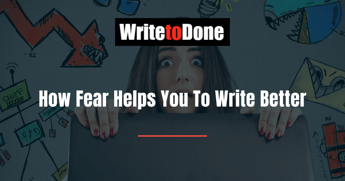 How Fear Helps You To Write Better