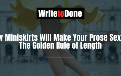 How Miniskirts Will Make Your Prose Sexier: The Golden Rule of Length