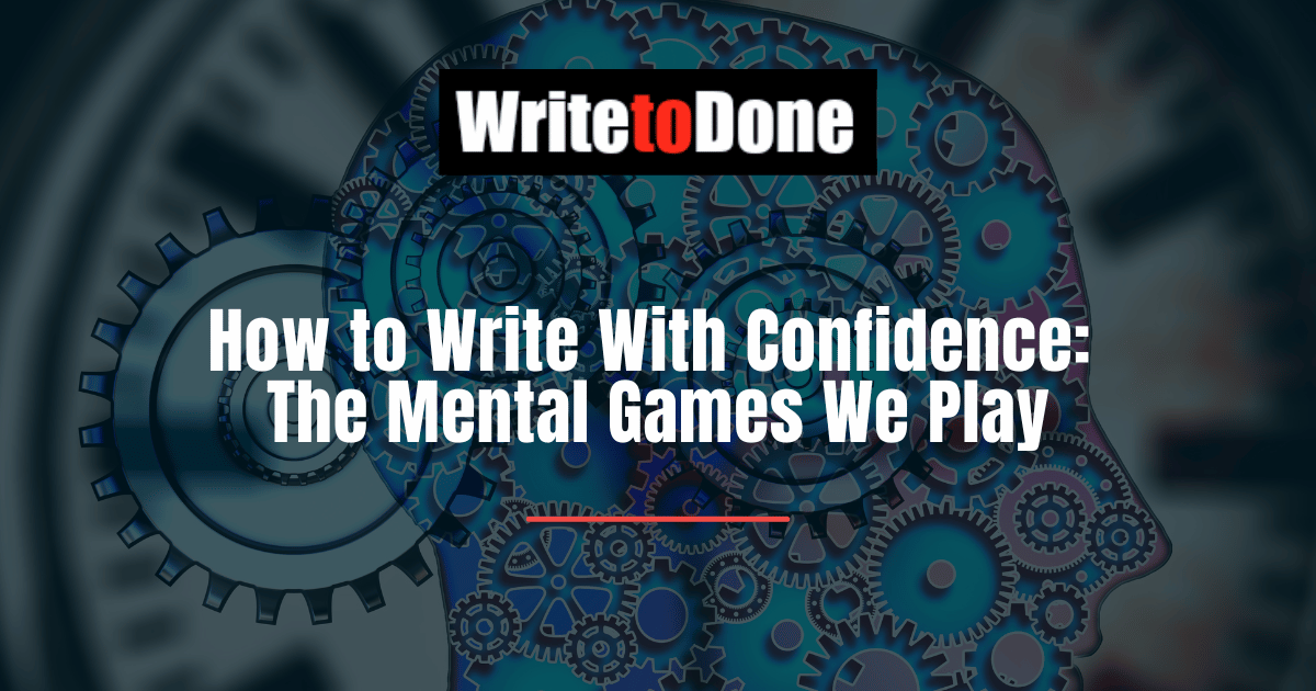How to Write With Confidence The Mental Games We Play