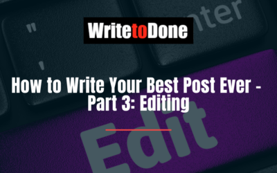 How to Write Your Best Post Ever – Part 3: Editing