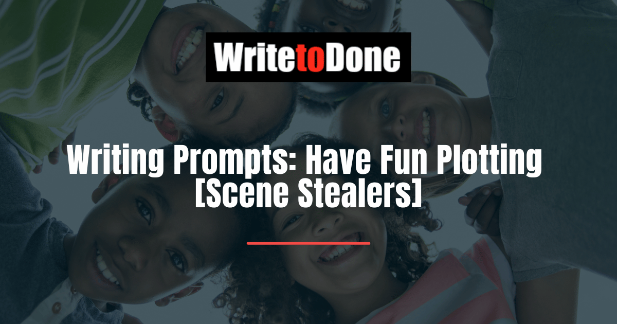 Writing Prompts Have Fun Plotting [Scene Stealers]