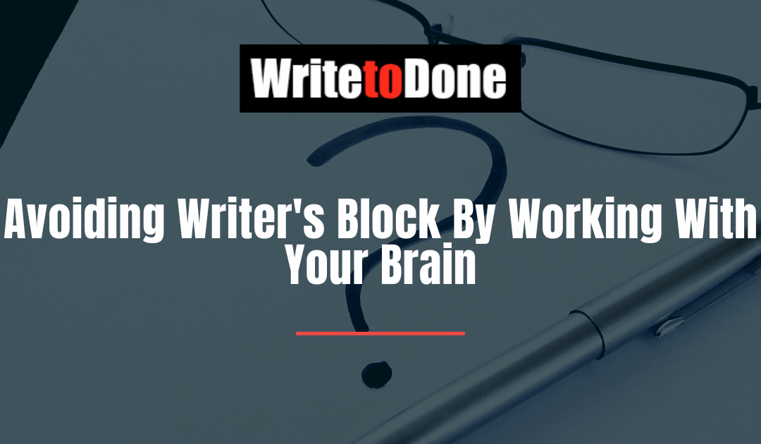 Avoiding Writer’s Block By Working With Your Brain