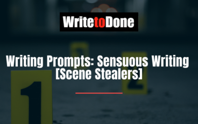 Writing Prompts: Sensuous Writing [Scene Stealers]