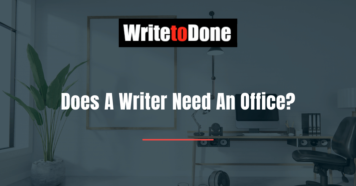 Does A Writer Need An Office