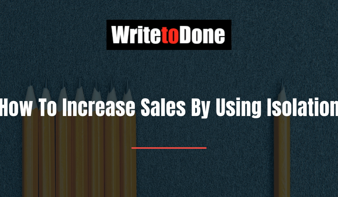 How To Increase Sales By Using Isolation