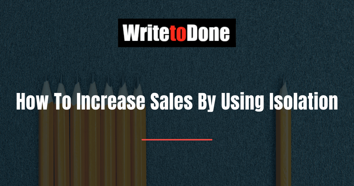 How To Increase Sales By Using Isolation