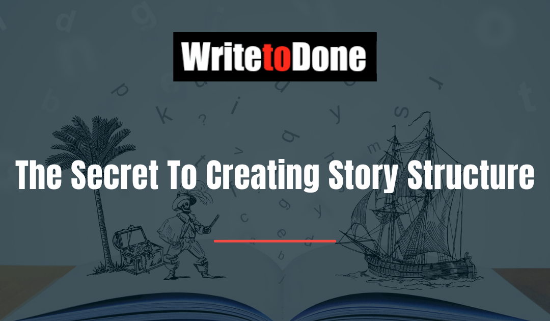 The Secret To Creating Story Structure