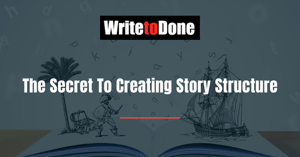 The Secret To Creating Story Structure