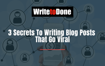 3 Secrets To Writing Blog Posts That Go Viral