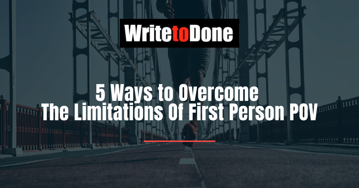 5 Ways to Overcome The Limitations Of First Person POV