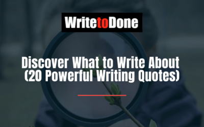 Discover What to Write About (20 Powerful Writing Quotes)