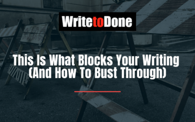 This Is What Blocks Your Writing (And How To Bust Through)