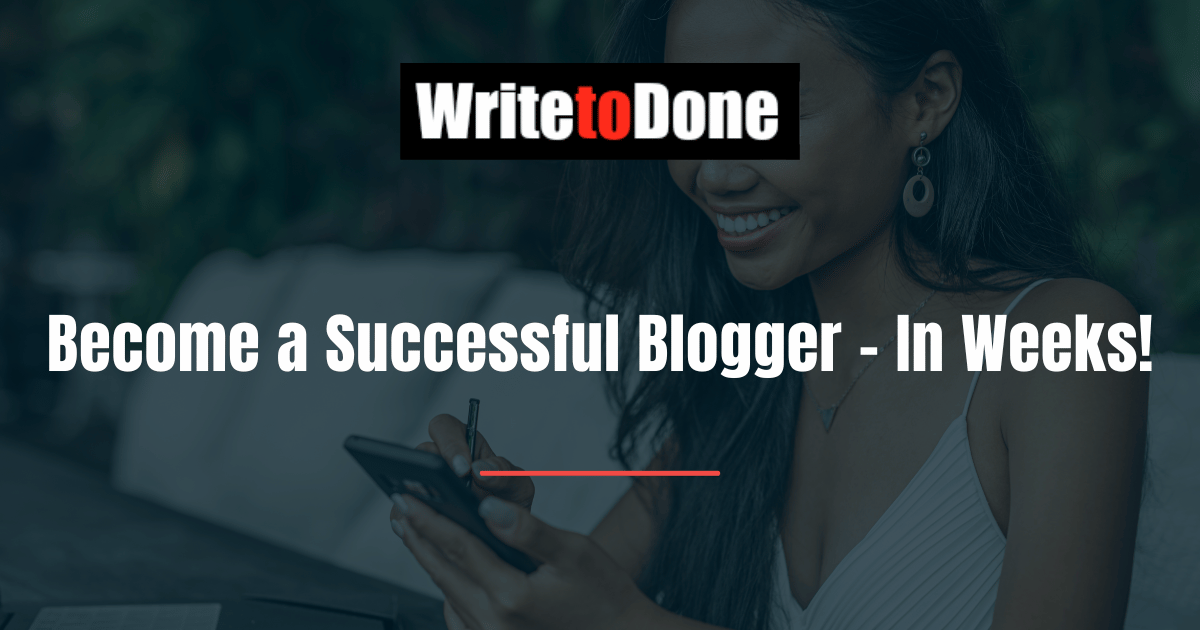 Become a Successful Blogger - In Weeks!