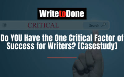 Do YOU Have the One Critical Factor of Success for Writers? [Casestudy]