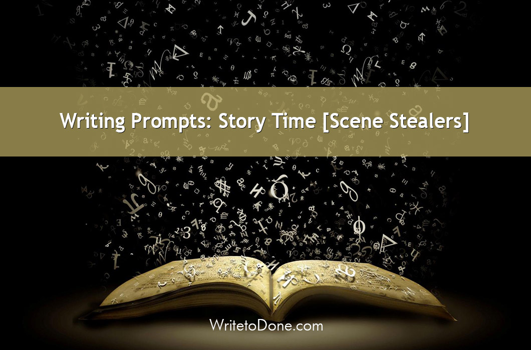 Writing Prompts: Story Time [Scene Stealers]