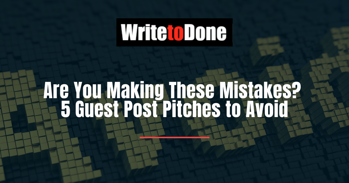 Are You Making These Mistakes 5 Guest Post Pitches to Avoid