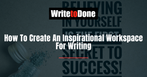 How To Create An Inspirational Workspace For Writing | WTD