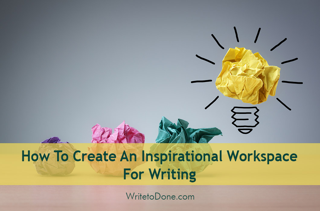 How To Create An Inspirational Workspace For Writing