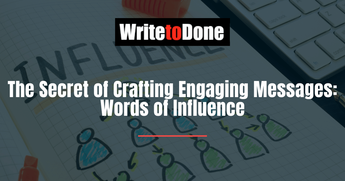 The Secret of Crafting Engaging Messages Words of Influence