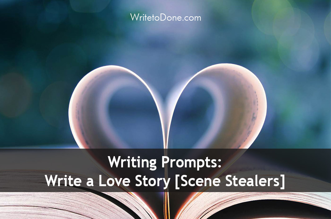 Writing Prompts: Write a Love Story [Scene Stealers]