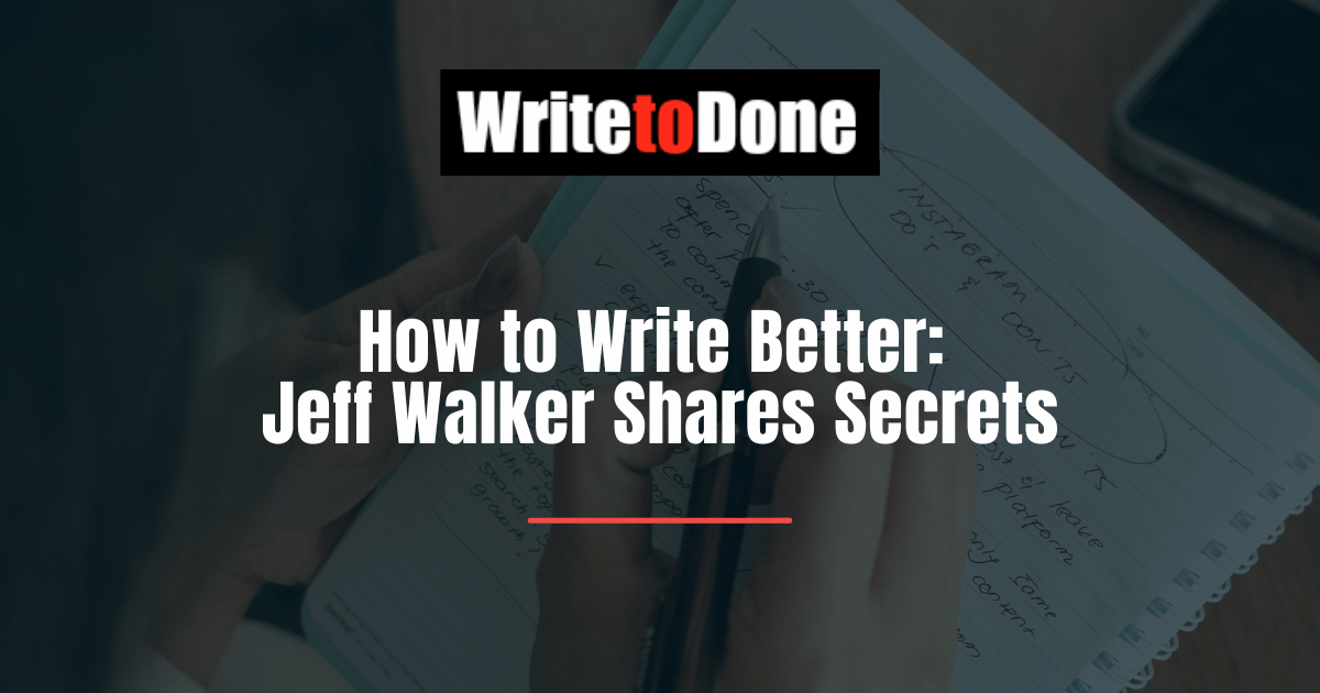How to Write Better Jeff Walker Shares Secrets