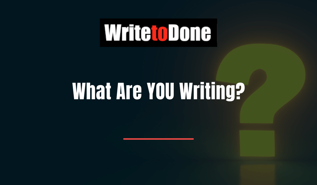 What Are YOU Writing?
