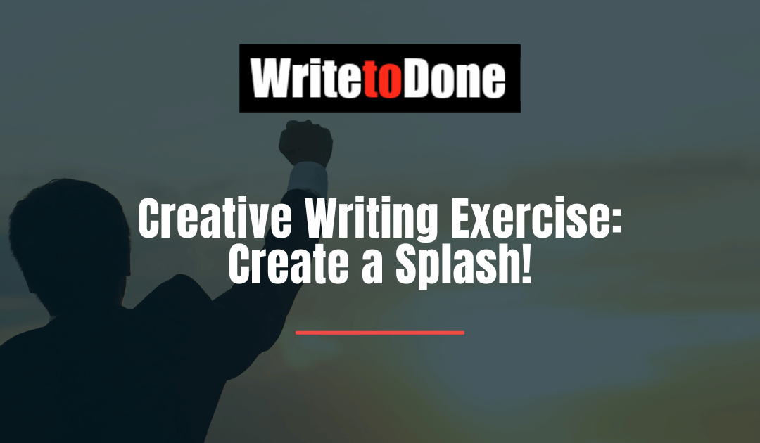 Creative Writing Exercise: Create a Splash!