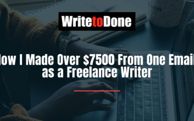 How I Made Over $7500 From One Email as a Freelance Writer
